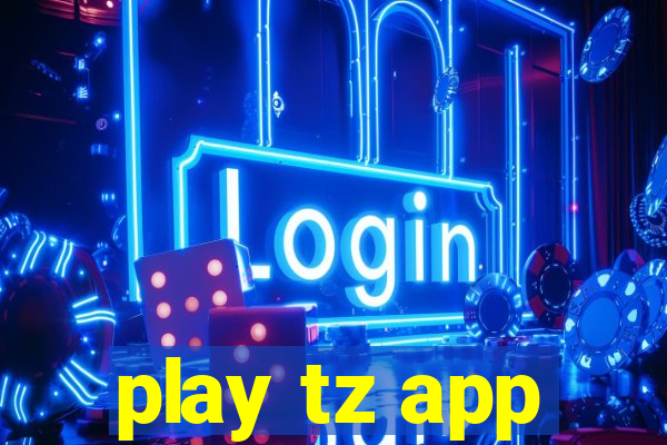 play tz app